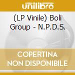 (LP Vinile) Boli Group - N.P.D.S. vinile