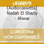 (Audiocassetta) Nadah El Shazly - Ahwar