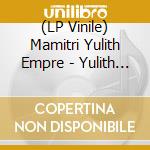 (LP Vinile) Mamitri Yulith Empre - Yulith Lilith vinile