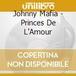 Johnny Mafia - Princes De L'Amour cd