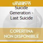 Suicide Generation - Last Suicide cd musicale di Suicide Generation