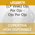 (LP Vinile) Ojo Por Ojo - Ojo Por Ojo vinile
