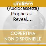 (Audiocassetta) Prophetas - Reveal. Accept. Remember. Forget cd