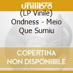 (LP Vinile) Ondness - Meio Que Sumiu vinile