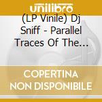 (LP Vinile) Dj Sniff - Parallel Traces Of The Jewel Voice vinile