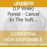(LP Vinile) Porest - Cancer In The Soft Breeze lp vinile