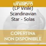 (LP Vinile) Scandinavian Star - Solas vinile