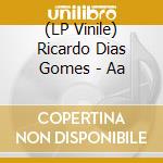 (LP Vinile) Ricardo Dias Gomes - Aa lp vinile di Ricardo Dias Gomes