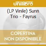 (LP Vinile) Sunn Trio - Fayrus lp vinile di Sunn Trio