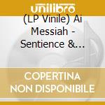 (LP Vinile) Ai Messiah - Sentience & Sapience lp vinile di Ai Messiah