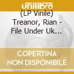 (LP Vinile) Treanor, Rian - File Under Uk Metaplasm(Black Vinyl) lp vinile