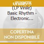 (LP Vinile) Basic Rhythm - Electronic Labyrinth vinile