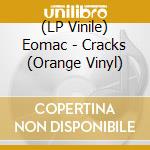 (LP Vinile) Eomac - Cracks (Orange Vinyl) vinile