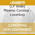 (LP Vinile) Meemo Comma - Loverboy vinile