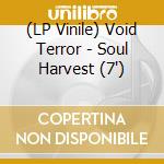 (LP Vinile) Void Terror - Soul Harvest (7') vinile