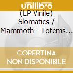 (LP Vinile) Slomatics / Mammoth - Totems (Blue Vinyl) vinile