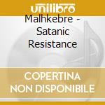 Malhkebre - Satanic Resistance cd