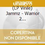 (LP Vinile) Jammz - Warrior 2 Instrumentals