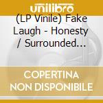 (LP Vinile) Fake Laugh - Honesty / Surrounded (7') vinile