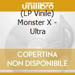 (LP Vinile) Monster X - Ultra lp vinile