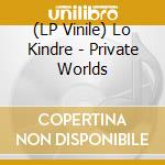 (LP Vinile) Lo Kindre - Private Worlds vinile