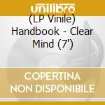 (LP Vinile) Handbook - Clear Mind (7