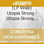 (LP Vinile) Utopia Strong - Utopia Strong (Blue Vinyl) lp vinile