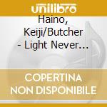 Haino, Keiji/Butcher - Light Never Bright Enough cd