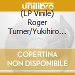 (LP Vinile) Roger Turner/Yukihiro Isso - Takanehishigu lp vinile di Turner, Roger/Isso