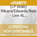 (LP Vinile) Mikami/Edwards/Neils - Live At Cafe  Oto vinile