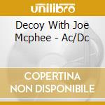 Decoy With Joe Mcphee - Ac/Dc cd musicale