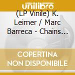 (LP Vinile) K. Leimer / Marc Barreca - Chains Of Being lp vinile