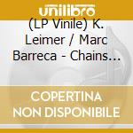 (LP Vinile) K. Leimer / Marc Barreca - Chains Of Being vinile