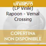 (LP Vinile) Rapoon - Vernal Crossing vinile