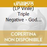 (LP Vinile) Triple Negative - God Bless The Death Drive vinile