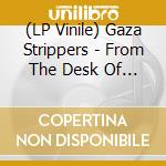 (LP Vinile) Gaza Strippers - From The Desk Of Dr. Freepill vinile