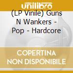 (LP Vinile) Guns N  Wankers - Pop - Hardcore vinile