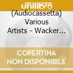 (Audiocassetta) Various Artists - Wacker That cd