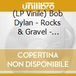 (LP Vinile) Bob Dylan - Rocks & Gravel - The Radio Sessions lp vinile di Bob Dylan