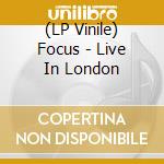 (LP Vinile) Focus - Live In London vinile