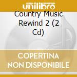 Country Music Rewind 2 (2 Cd) cd musicale di Stargrove