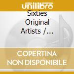 Sixties Original Artists / Various - Sixties Original Artists / Various cd musicale di Sixties Original Artists / Various