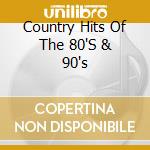 Country Hits Of The 80'S & 90's cd