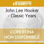 John Lee Hooker - Classic Years cd