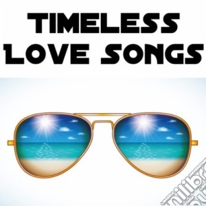 Timeless Love Songs cd musicale