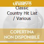 Classic Country Hit List / Various cd musicale
