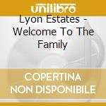Lyon Estates - Welcome To The Family cd
