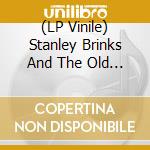 (LP Vinile) Stanley Brinks And The Old Time Kaniks - Vieilles Caniques / Nouvelles Caniques (2 Lp) lp vinile di Stanley Brinks And The Old Time Kaniks