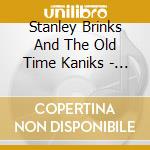 Stanley Brinks And The Old Time Kaniks - Vieilles Caniques / Nouvelles Caniques (2 Cd) cd musicale di Stanley Brinks And The Old Time Kaniks