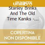 Stanley Brinks And The Old Time Kaniks - Vieilles Caniques / Nouvelles Caniques (2 Cd)